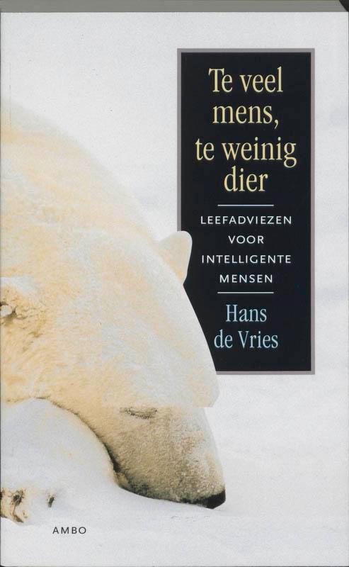 Te veel mens, te weinig dier 9789026315909 Hans de Vries, Boeken, Psychologie, Gelezen, Verzenden