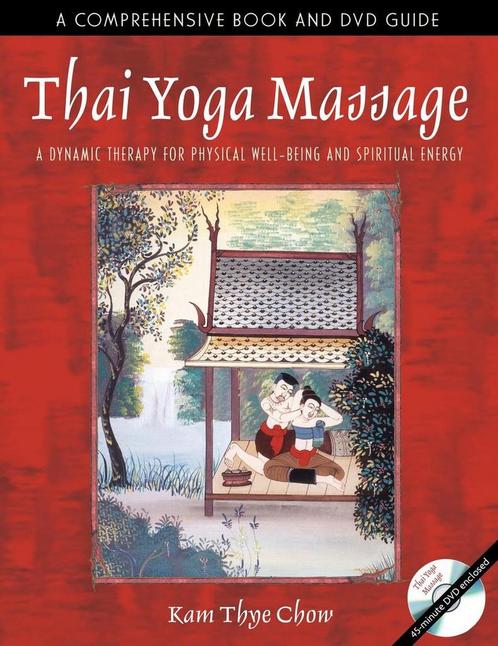 9780892811465 Thai Yoga Massage Kam Thye Chow, Boeken, Gezondheid, Dieet en Voeding, Nieuw, Verzenden
