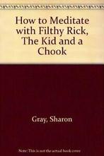 How to Meditate with Filthy Rick, The Kid and a Chook By, Boeken, Humor, Zo goed als nieuw, S. Gray, Verzenden