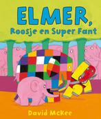 Elmer, Roosje en Super Fant / Elmer 9789000315505, Verzenden, Zo goed als nieuw, David McKee