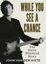 9781781556733 While You See A Chance John Van Der Kiste, Verzenden, Nieuw, John Van Der Kiste