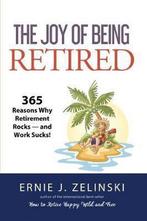 9781927452042 The Joy of Being Retired | Tweedehands, Zo goed als nieuw, Verzenden, Ernie J Zelinski