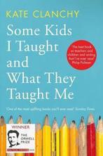 Some Kids I Taught and What They Taught Me 9781509840311, Verzenden, Gelezen, Kate Clanchy