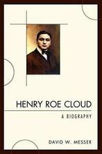 Henry Roe Cloud: A Biography. Messer, David   ., Zo goed als nieuw, Verzenden, Messer, David