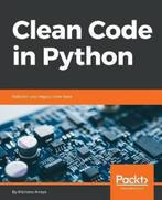 9781788835831 Clean Code in Python Mariano Anaya, Boeken, Nieuw, Mariano Anaya, Verzenden