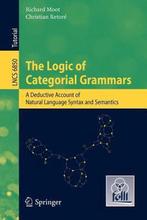 Logic Of Categorial Grammars 9783642315541 Richard Moot, Verzenden, Gelezen, Richard Moot