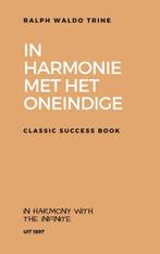 In Harmonie met het Oneindige 9789402147469, Verzenden, Zo goed als nieuw, Ralph Waldo Trine