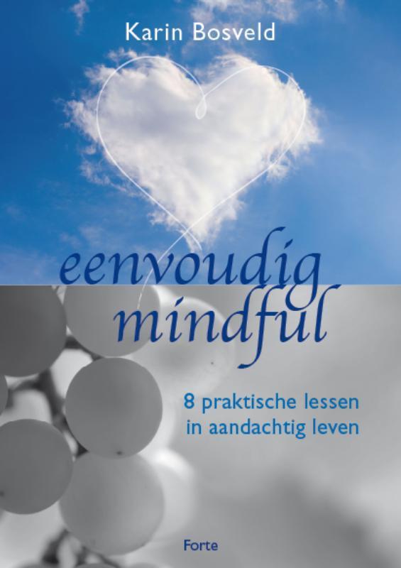 Eenvoudig mindful 9789058778925 Karin Bosveld, Boeken, Psychologie, Zo goed als nieuw, Verzenden