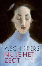 Nu je het zegt (9789021428420, K. Schippers), Verzenden, Nieuw