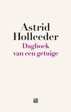 Dagboek van een getuige 9789048843510 Astrid Holleeder, Boeken, Verzenden, Gelezen, Astrid Holleeder
