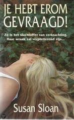 Je hebt erom gevraagd ! 9789026973536 Susan Sloan, Boeken, Thrillers, Verzenden, Gelezen, Susan Sloan