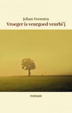 Vroeger is veurgoed veurbi`j 9789064661945 Johan Veenstra, Verzenden, Gelezen, Johan Veenstra