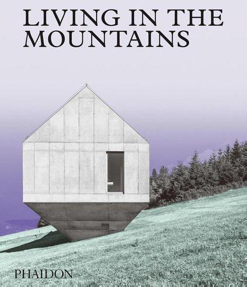 Living in the Mountains 9781838660840 Phaidon Editors, Boeken, Taal | Engels, Zo goed als nieuw, Verzenden