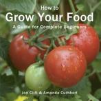 Green Books Guides: How to grow your food: a guide for, Gelezen, Amanda Cuthbert, Jon Clift, Verzenden