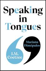 Speaking In Tongues | 9781787305137 | Coetzee, J.M., Ophalen of Verzenden, Nieuw, Coetzee, J.M.