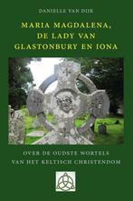 Maria Magdalena, de Lady van Glastonbury en Iona, Verzenden, Zo goed als nieuw, Danielle van Dijk