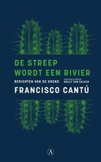 De Streep Wordt Een Rivier | 9789025308162 | Cantu, Francisc, Ophalen of Verzenden, Nieuw, Cantu, Francisco