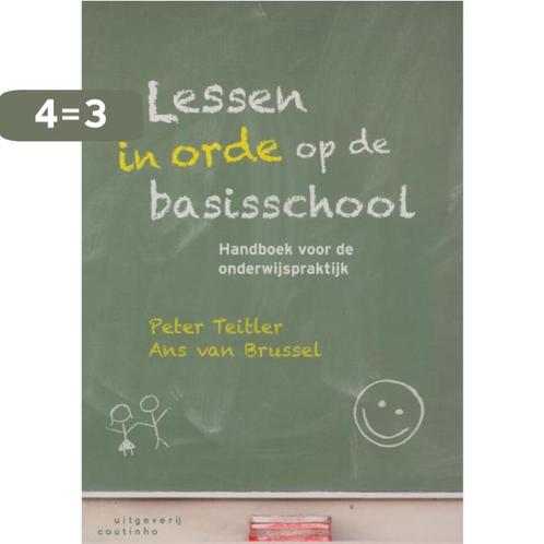 Lessen in orde op de basisschool 9789046902905 Peter Teitler, Boeken, Studieboeken en Cursussen, Gelezen, Verzenden