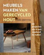 Meubels maken van gerecycled hout 9789462501423, Boeken, Gelezen, Mark Griffiths, Verzenden