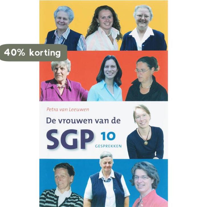 De vrouwen van de SGP 9789061404439 P. van Leeuwen, Boeken, Politiek en Maatschappij, Gelezen, Verzenden