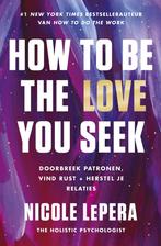 9789043931175 How to be the love you seek, Nieuw, Nicole Lepera, Verzenden