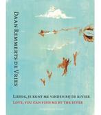 Liefde, je kunt me vinden bij de rivier 9789089673114, Verzenden, Gelezen, Daan Remmerts de Vries