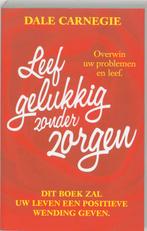 Leef gelukkig zonder zorgen / Info /Mens en maatschappij, Boeken, Verzenden, Gelezen, D. Carnegie