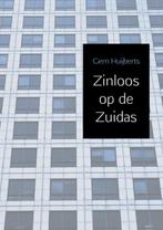 9789463864947 Zinloos op de Zuidas | Tweedehands, Boeken, Verzenden, Zo goed als nieuw, Gern Huijberts