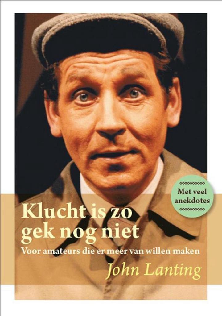 Klucht is zo gek nog niet 9789461290243 John Lanting, Boeken, Kunst en Cultuur | Dans en Theater, Zo goed als nieuw, Verzenden