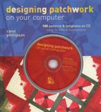 Designing Patchwork on Your Computer 9781408101438, Gelezen, Carol Phillipson, Verzenden