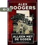 Alleen met de goden 9789057597985 Alex Boogers, Boeken, Verzenden, Zo goed als nieuw, Alex Boogers