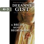 A Bride Most Begrudging 9780764230608 Deeanne Gist, Boeken, Verzenden, Gelezen, Deeanne Gist