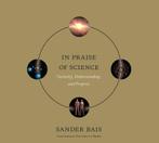 In Praise of Science 9789089641489 Sander Bais, Verzenden, Zo goed als nieuw, Sander Bais
