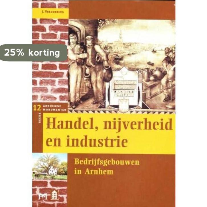 Handel, nijverheid en industrie / Arnhemse monumentenreeks /, Boeken, Geschiedenis | Wereld, Gelezen, Verzenden