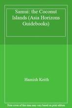 Samui: the Coconut Islands (Asia Horizons Guidebooks) By, Boeken, Reisgidsen, Hamish Keith, Zo goed als nieuw, Verzenden