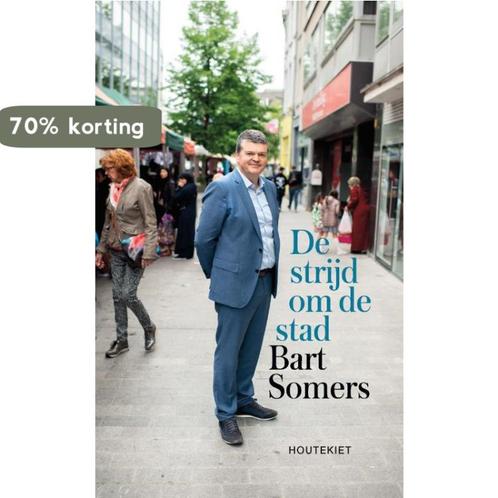 De strijd om de stad 9789089246714 Bart Somers, Boeken, Politiek en Maatschappij, Zo goed als nieuw, Verzenden