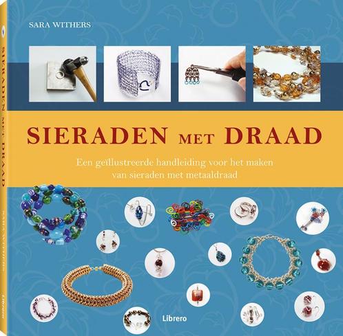 Sieraden met draad 9789089980861 Sara Withers, Boeken, Hobby en Vrije tijd, Zo goed als nieuw, Verzenden