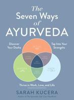 The Seven Ways of Ayurveda 9781615198009 Sarah Kucera, Verzenden, Zo goed als nieuw, Sarah Kucera