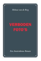 Verboden fotos 9789085481492 H. van de Berg, Verzenden, Gelezen, H. van de Berg