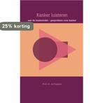 Kanker luisteren 9789038929095 Ad Kaptein, Verzenden, Zo goed als nieuw, Ad Kaptein
