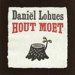 cd - DaniÃ«l Lohues - Hout Moet, Cd's en Dvd's, Zo goed als nieuw, Verzenden