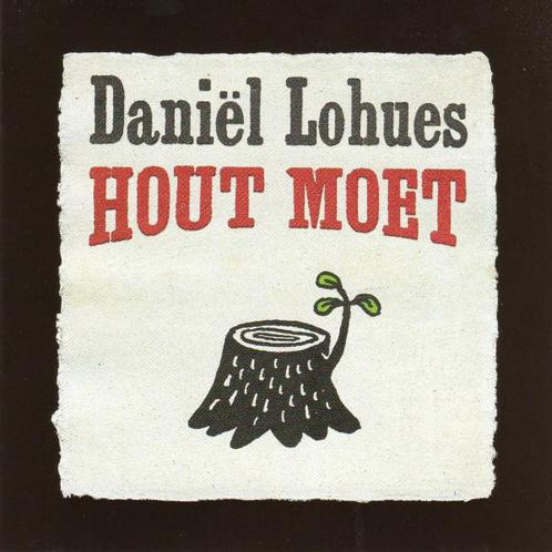 cd - DaniÃ«l Lohues - Hout Moet, Cd's en Dvd's, Cd's | Overige Cd's, Zo goed als nieuw, Verzenden