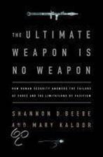 The Ultimate Weapon Is No Weapon 9781586488239, Gelezen, Shannon D. Beebe, Mary H. Kaldor, Verzenden