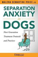 Separation Anxiety in Dogs - Next Generation Treatment, Boeken, Verzenden, Gelezen, Malena Demartini-Price