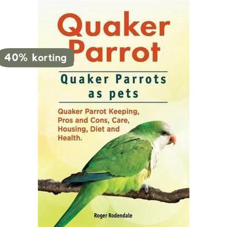 Quaker Parrot. Quaker Parrots as pets. Quaker Parrot, Boeken, Taal | Engels, Zo goed als nieuw, Verzenden