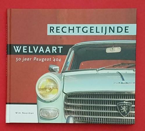 Rechtgelijnde Welvaart 50 jaar Peugeot 404, Boeken, Auto's | Boeken, Algemeen, Nieuw, Verzenden