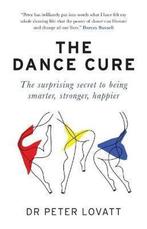 The Dance Cure 9781780724119 Dr Peter Lovatt, Boeken, Verzenden, Zo goed als nieuw, Dr Peter Lovatt