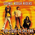 cd - Cosmic Rough Riders - Too Close To See Far, Verzenden, Zo goed als nieuw