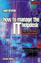 9780750649018 How to Manage the It Help Desk | Tweedehands, Verzenden, Zo goed als nieuw, Noel Bruton