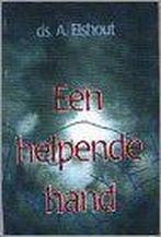 Een helpende hand 9789033111952 Ds. A. Elshout, Verzenden, Gelezen, Ds. A. Elshout